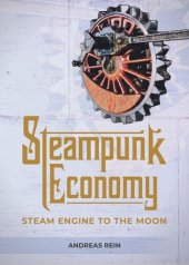 book Steampunk Economy: Steam Engine to the Moon