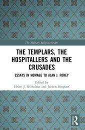 book The Templars, the Hospitallers and the Crusades: Essays in Homage to Alan J. Forey (The Military Religious Orders)