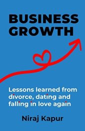 book Business Growth: Lessons Learned From Divorce, Dating and Falling In Love Again