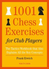 book 1001 Chess Exercises for Club Players: The Tactics Workbook that Also Explains All Key Concepts