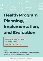 book Health Program Planning, Implementation, and Evaluation: Creating Behavioral, Environmental, and Policy Change