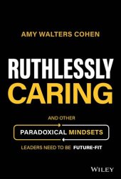 book Ruthlessly Caring: And Other Paradoxical Mindsets Leaders Need to be Future-Fit