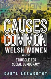 book Causes in Common: Welsh Women and the Struggle for Social Democracy