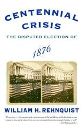 book Centennial Crisis: The Disputed Election of 1876