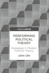 book Performing Political Theory: Pedagogy in Modern Political Theory