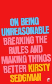 book On Being Unreasonable: Breaking the Rules and Making Things Better