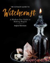 book The Ultimate Guide to Witchcraft: A Modern-Day Guide to Making Magick (Volume 7) (The Ultimate Guide to..., 7)