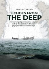 book Echoes from the Deep: Inventorising shipwrecks at the national scale by the application of marine geophysics and the historical text