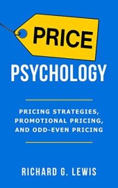 book Price Psychology: Pricing Strategies, Promotional Pricing, and Odd-Even Pricing (PsychoProfits)