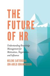 book The Future of Hr: Understanding Knowledge Management for Motivation, Negotiation, and Influence