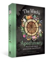 book The Witch's Apothecary -- Seasons of the Witch: Magical Potions for the Wheel of the Year