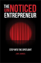 book The UnNoticed Entrepreneur, Book 1: Step Into the Spotlight