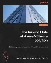 book The Ins and Outs of Azure VMware Solution: Deploy, configure, and manage an Azure VMware Solution environment