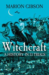 book Witchcraft: A History in Thirteen Trials