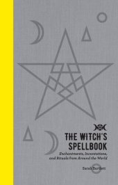 book The Witch's Spellbook: Enchantments, Incantations, and Rituals from Around the World