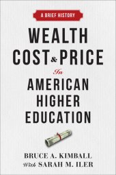 book Wealth, Cost, and Price in American Higher Education: A Brief History