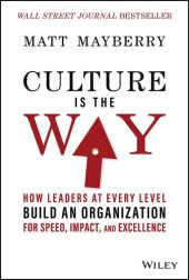 book Culture Is the Way: How Leaders at Every Level Build an Organization for Speed, Impact, and Excellence