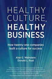 book Healthy Culture, Healthy Business: Twenty-One Ways to Build a Culture for Success