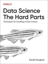 book Data Science: The Hard Parts: Techniques for Excelling at Data Science