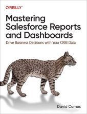 book Mastering Salesforce Reports and Dashboards: Drive Business Decisions with Your CRM Data