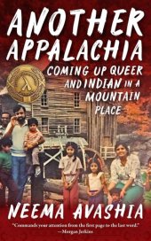 book Another Appalachia: Coming Up Queer and Indian in a Mountain Place