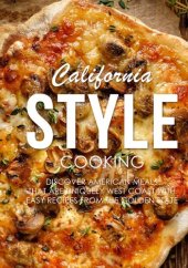 book California Style Cooking: Discover American Meals that are Uniquely West Coast with Easy Recipes from the Golden State (2nd Edition)