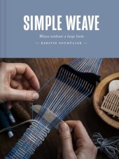 book Simple Weave: Create beautiful pieces without a loom