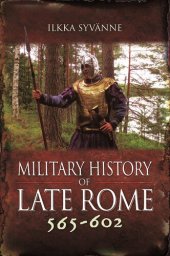 book Military History of Late Rome 565–602