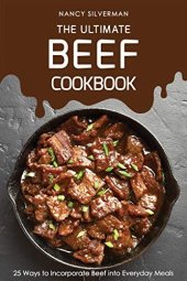 book The Ultimate Beef Cookbook: 25 Ways to Incorporate Beef into Everyday Meals