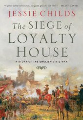 book The Siege of Loyalty House: A Story of the English Civil War