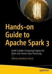 book Hands-on Guide to Apache Spark 3: Build Scalable Computing Engines for Batch and Stream Data Processing