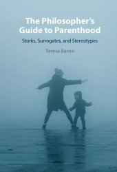 book The Philosopher's Guide to Parenthood: Storks, Surrogates, and Stereotypes