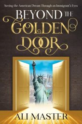 book Beyond the Golden Door: Seeing the American Dream through an Immigrant's Eyes