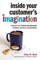 book Inside Your Customer's Imagination: 5 Secrets for Creating Breakthrough Products, Services, and Solutions