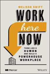 book Work Here Now: Think Like a Human and Build a Powerhouse Workplace