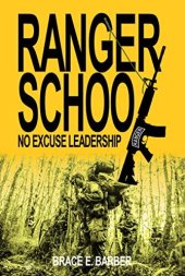 book RANGER SCHOOL, NO EXCUSE LEADERSHIP: Inspiring True Stories of Ranger School Graduates