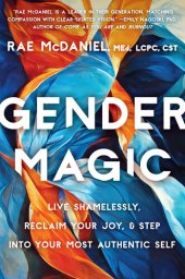 book Gender Magic: Live Shamelessly, Reclaim Your Joy, & Step into Your Most Authentic Self