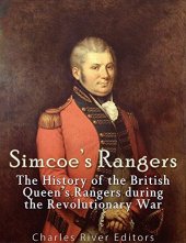 book Simcoe's Rangers: The History of the British Queen's Rangers during the Revolutionary War