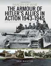 book The Armour of Hitler's Allies in Action, 1943–1945: Rare Photographs from Wartime Archives (Images of War)