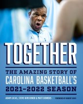 book Together: The Amazing Story of Carolina Basketball's 2021–2022 Season