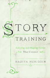 book StoryTraining: Selecting and Shaping Stories That Connect