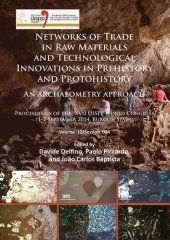 book Networks of trade in raw materials and technological innovations in Prehistory and Protohistory: an archaeometry approach: Proceedings of the XVII ... B34 (Proceedings of the UISPP World Congress)