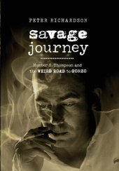 book Savage Journey: Hunter S. Thompson and the Weird Road to Gonzo