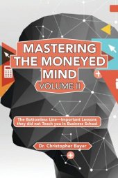 book Mastering the Moneyed Mind: The Bottomless Line - Important Lessons They Did Not Teach You In business School (Issn, 2)