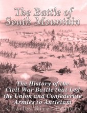 book The Battle of South Mountain: The History of the Civil War Battle that Led the Union and Confederate Armies to Antietam