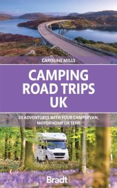 book Camping Road Trips: UK: 30 Adventures with your Campervan, Motorhome or Tent