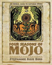 book Four Seasons of Mojo: An Herbal Guide to Natural Living