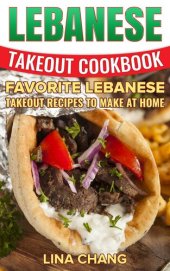 book Lebanese Takeout Cookbook: Favorite Lebanese Takeout Recipes to Make at Home