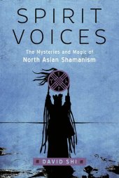 book Spirit Voices: The Mysteries and Magic of North Asian Shamanism