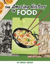 book The Amazing History of Food (Amazing Histories)